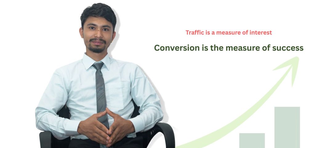 Traffic is a measure of interest, conversion is the measure of success by Suman Shrestha.